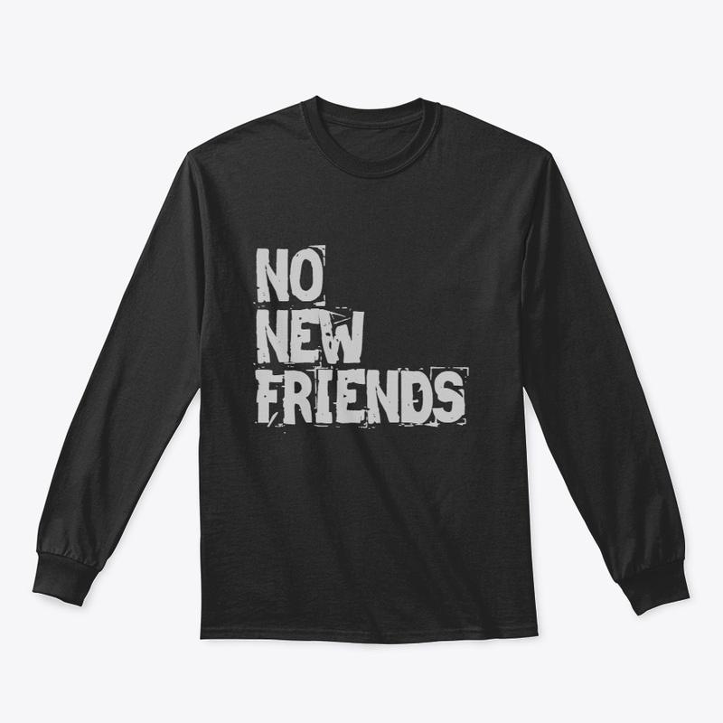 NO NEW FRIENDS 